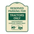 Signmission Parking Lot Reserved Parking for Tractors Only Unauthorized Vehicles Towed Away, A-DES-TG-1824-23416 A-DES-TG-1824-23416